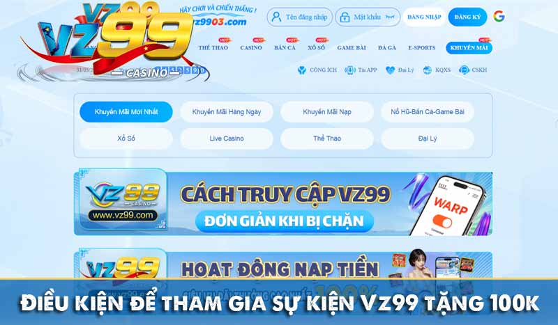 VZ99 Tặng 100K – Hướng Dẫn Cách Nhận Và Điều Kiện Cần Lưu Ý 3 Điều kiện để tham gia chương trình Vz99 tặng 100k