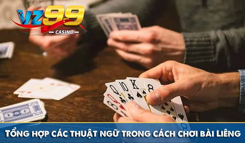 Tổng hợp các thuật ngữ trong cách chơi bài Liêng