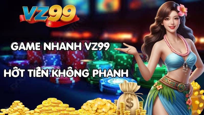 Game nhanh VZ99