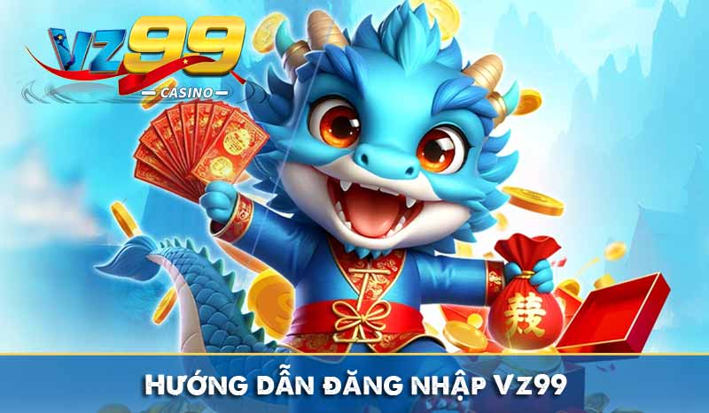ĐĂNG NHẬP VZ99 1 Hướng dẫn đăng nhập Vz99