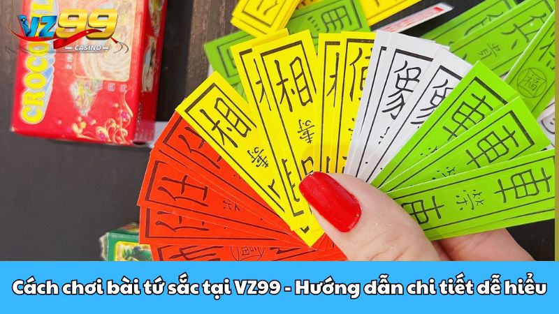 Cách chơi bài tứ sắc tại VZ99 - Hướng dẫn chi tiết dễ hiểu