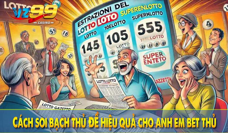 Cách soi bạch thủ để hiệu quả cho anh em bet thủ