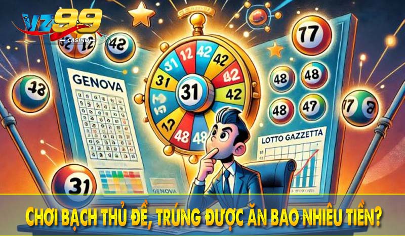 Chơi bạch thủ đề, trúng được ăn bao nhiêu tiền?