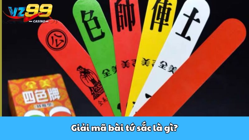 Giải mã bài tứ sắc là gì?