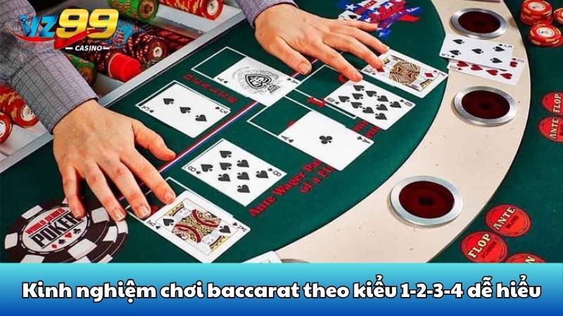 Bỏ túi 5+ kinh nghiệm chơi baccarat vô đối tại VZ99 4 Kinh nghiệm chơi baccarat theo kiểu 1-2-3-4 dễ hiểu