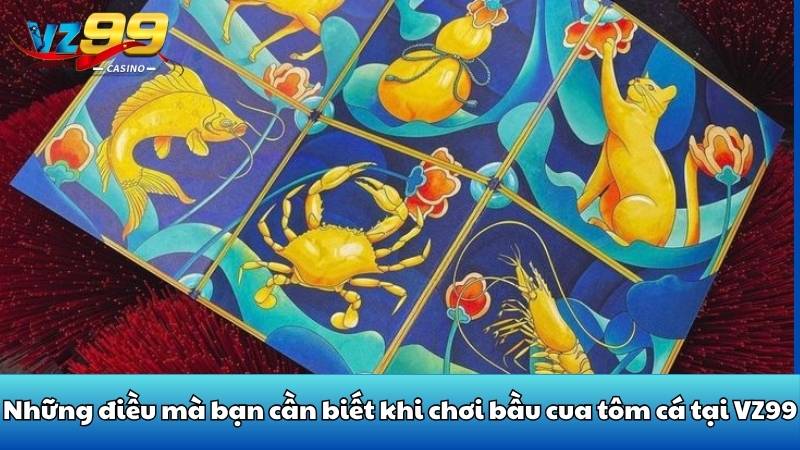 Phân tích cách chơi bầu cua tôm cá chi tiết nhất tại VZ99 7 Những điều mà bạn cần biết khi chơi bầu cua tôm cá tại VZ99