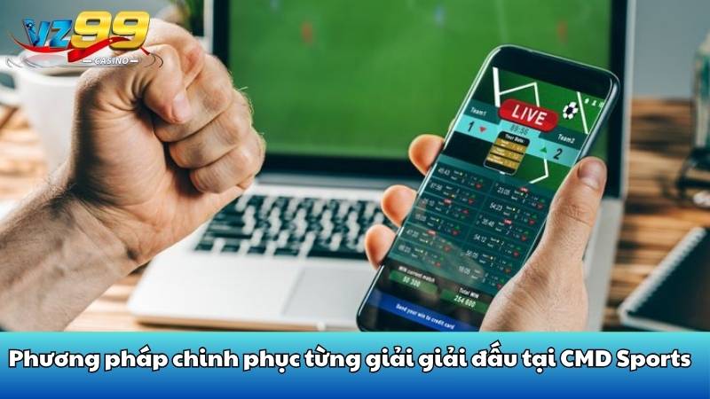 Cmd Sports VZ99 - Địa chỉ cá độ thể thao đỉnh cao nhất 5 Phương pháp chinh phục từng giải giải đấu tại CMD Sports