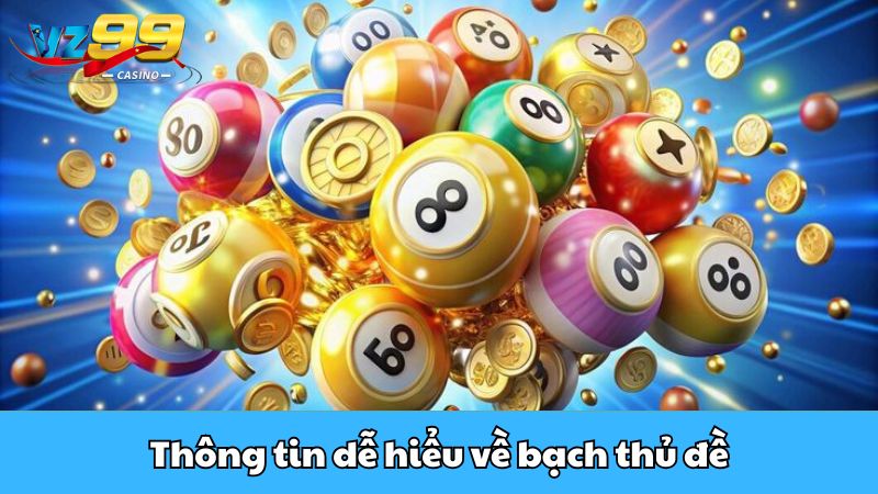 Thông tin dễ hiểu về bạch thủ đề